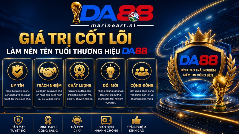 Những giá trị cốt lõi làm nên tên tuổi thương hiệu DA88