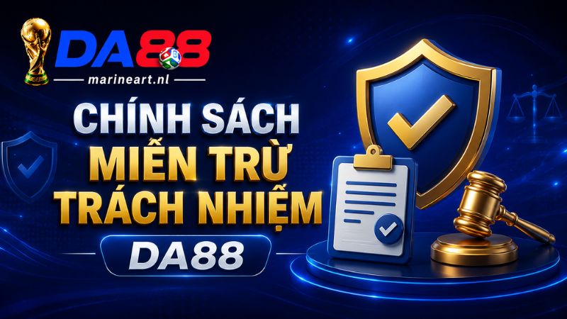 Tại sao cần có chính sách miễn trừ trách nhiệm DA88?