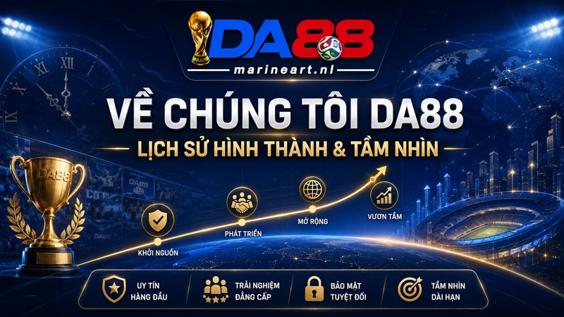 Về chúng tôi DA88 về lịch sử hình thành và tầm nhìn